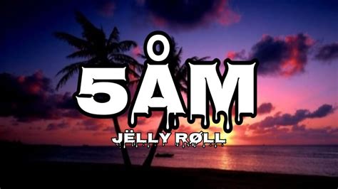 5am lyrics|5am lyrics jelly roll.